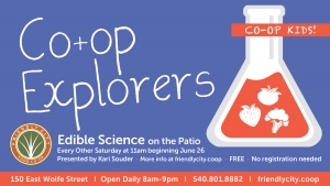 Co-op Explorer's for Kids – Edible Science @ Friendly City Food Co-op Patio | Harrisonburg | Virginia | United States